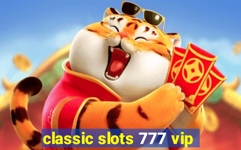 classic slots 777 vip